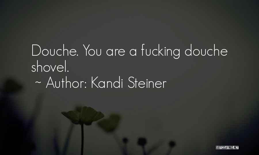 Best Douche Quotes By Kandi Steiner