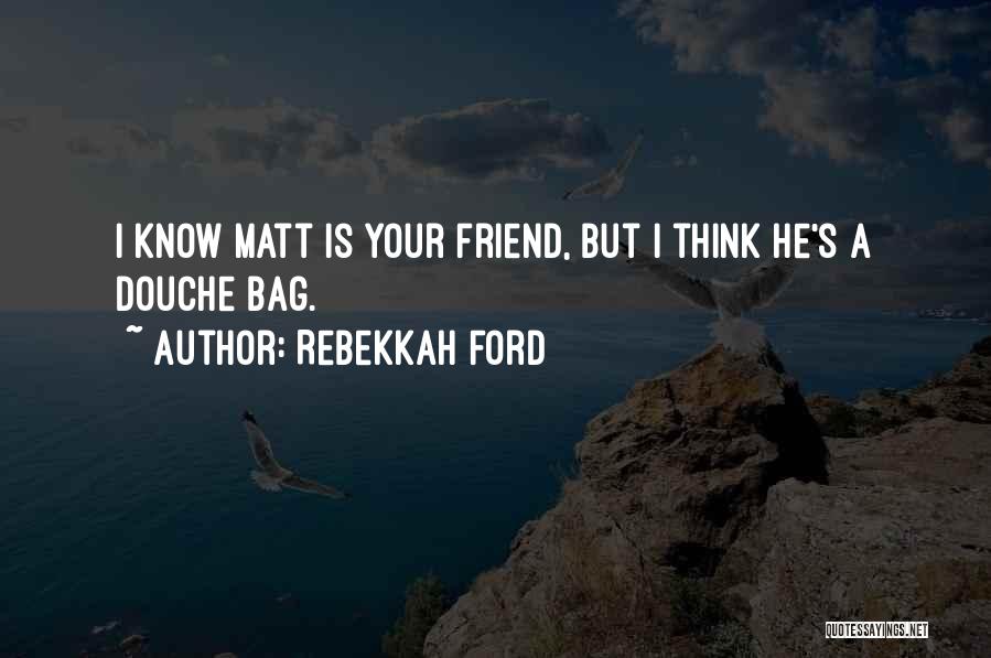 Best Douche Quotes By Rebekkah Ford