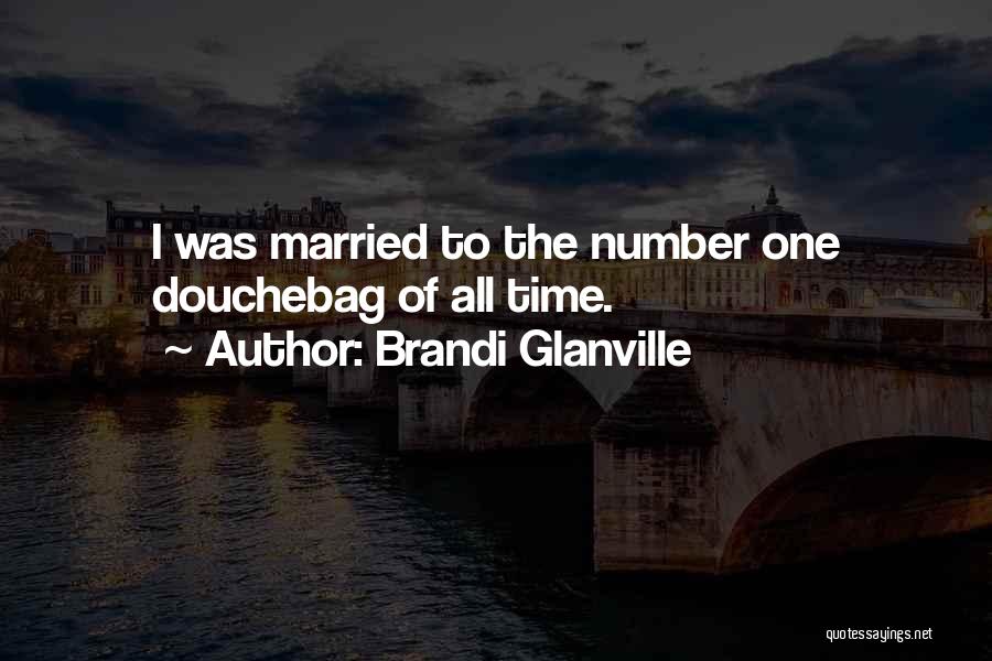 Best Douchebag Quotes By Brandi Glanville