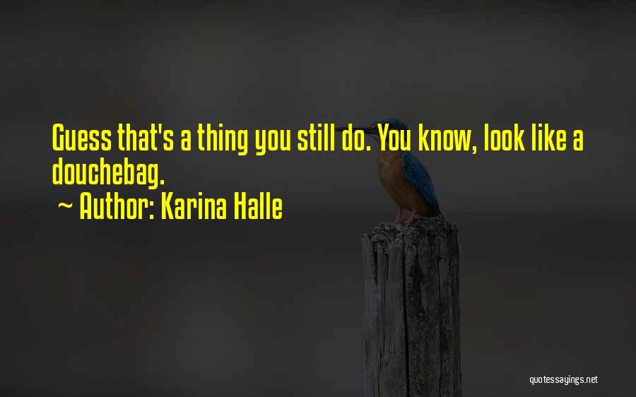 Best Douchebag Quotes By Karina Halle