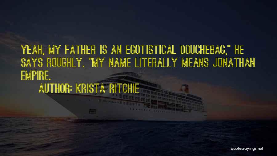 Best Douchebag Quotes By Krista Ritchie