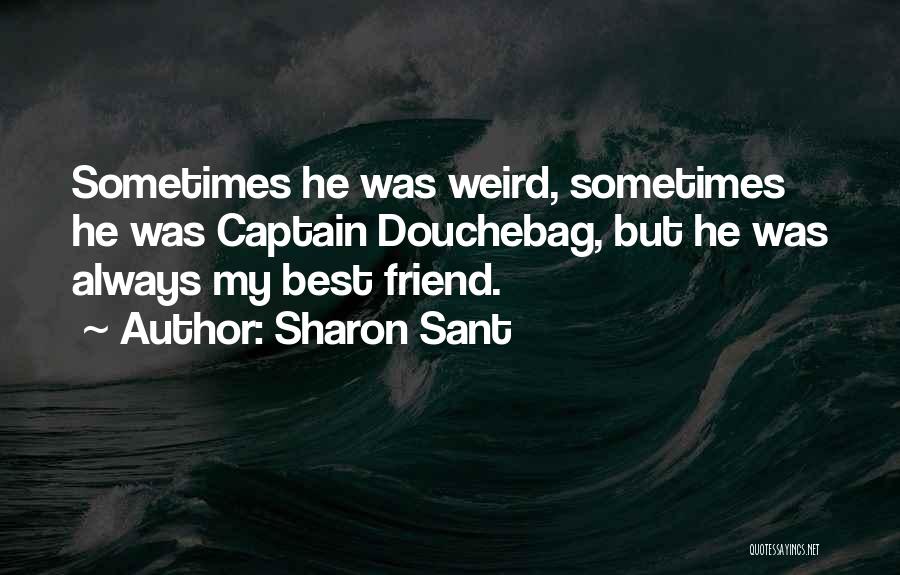 Best Douchebag Quotes By Sharon Sant
