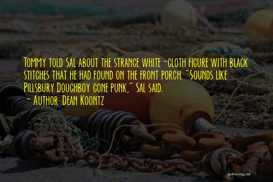 Best Doughboy Quotes By Dean Koontz