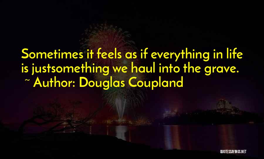 Best Douglas Coupland Quotes By Douglas Coupland