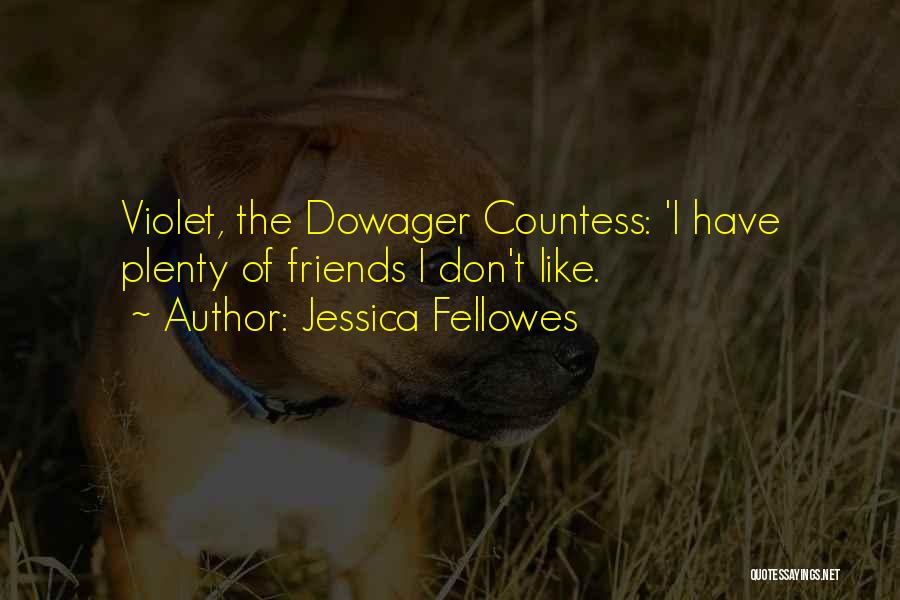 Best Dowager Countess Quotes By Jessica Fellowes