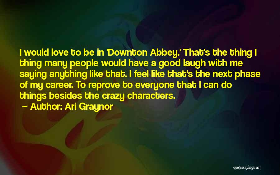 Best Downton Quotes By Ari Graynor