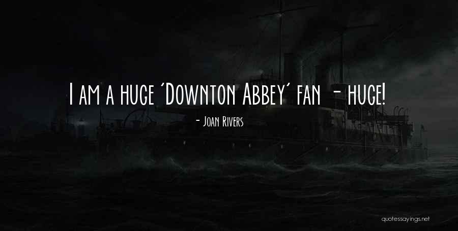 Best Downton Quotes By Joan Rivers