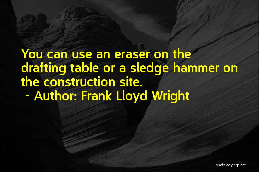 Best Drafting Quotes By Frank Lloyd Wright