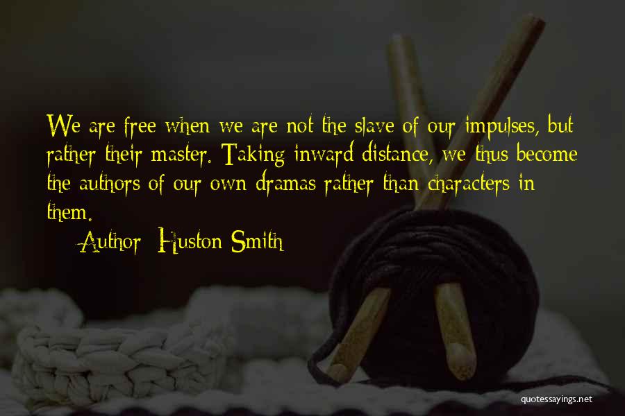 Best Drama Free Quotes By Huston Smith