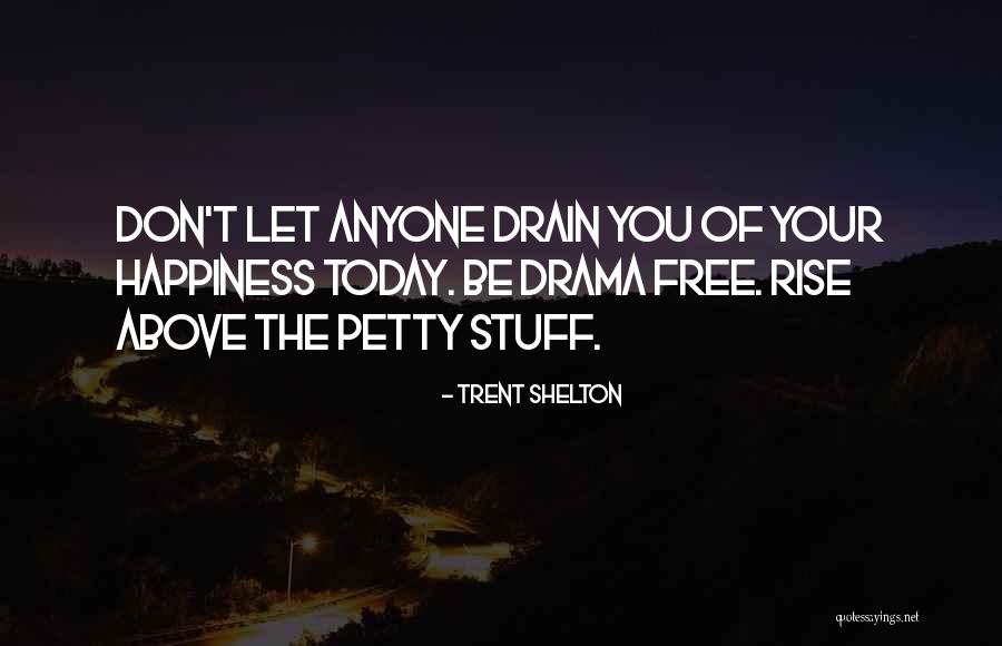 Best Drama Free Quotes By Trent Shelton