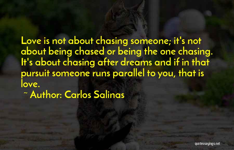 Best Dream Chasing Quotes By Carlos Salinas