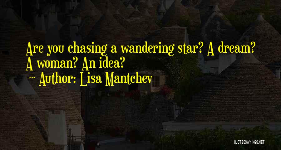 Best Dream Chasing Quotes By Lisa Mantchev
