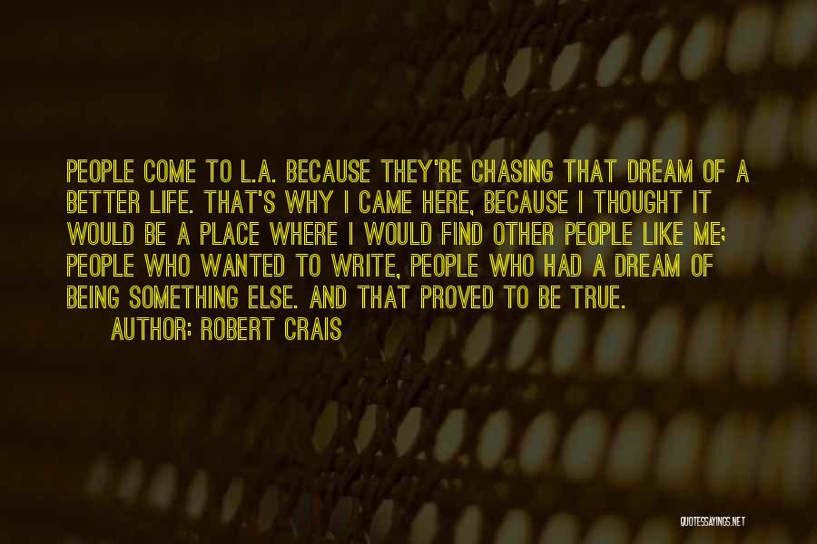 Best Dream Chasing Quotes By Robert Crais