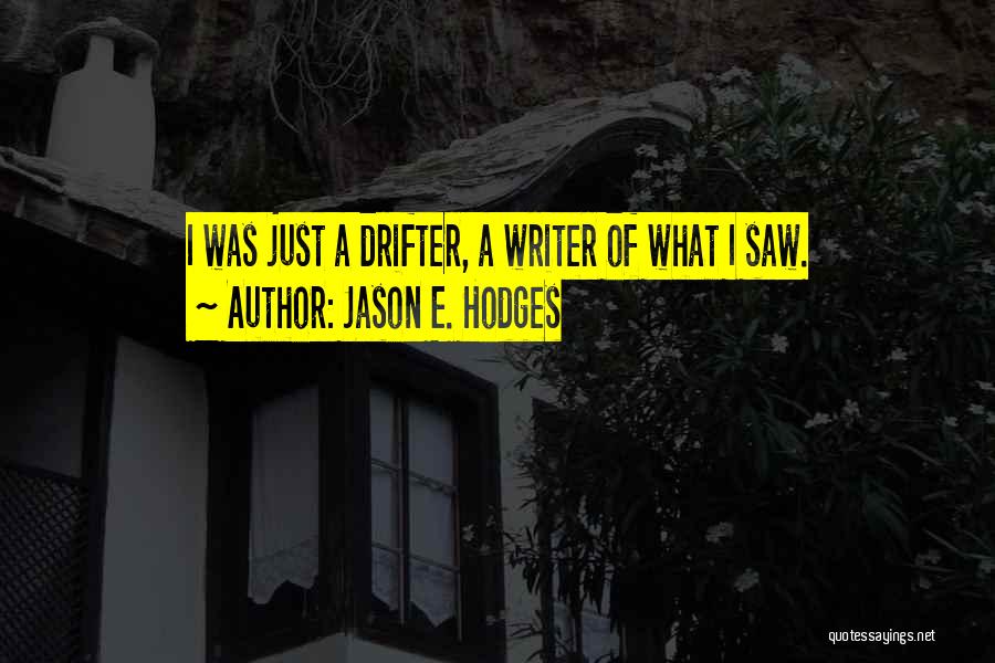 Best Drifter Quotes By Jason E. Hodges