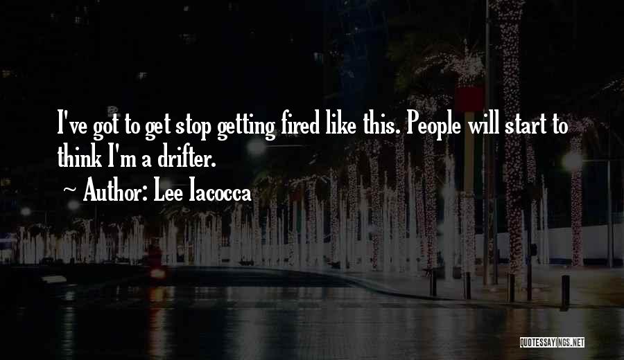 Best Drifter Quotes By Lee Iacocca