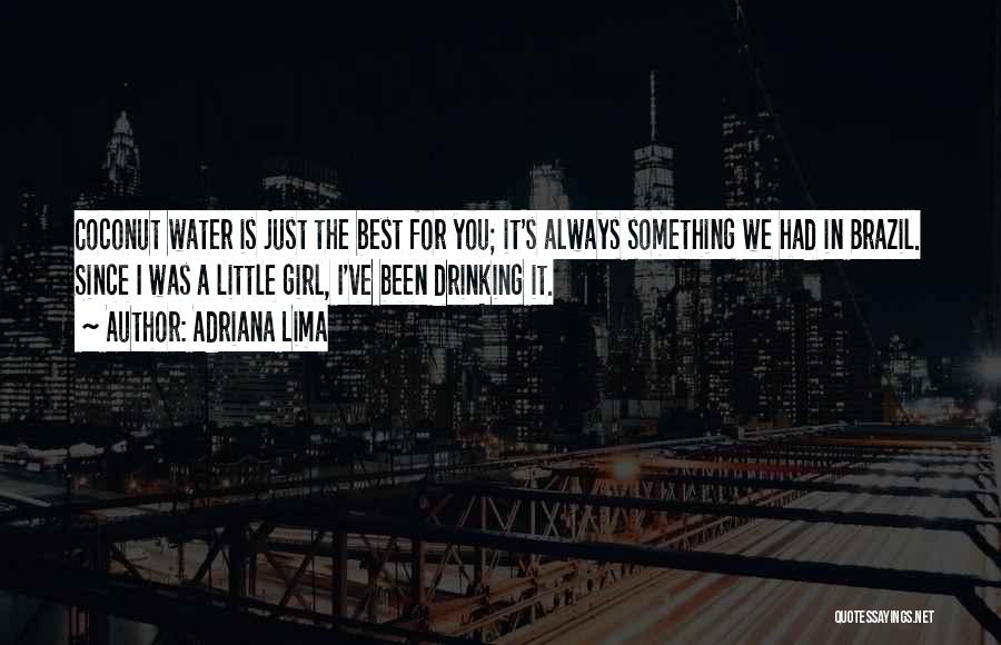 Best Drinking Water Quotes By Adriana Lima