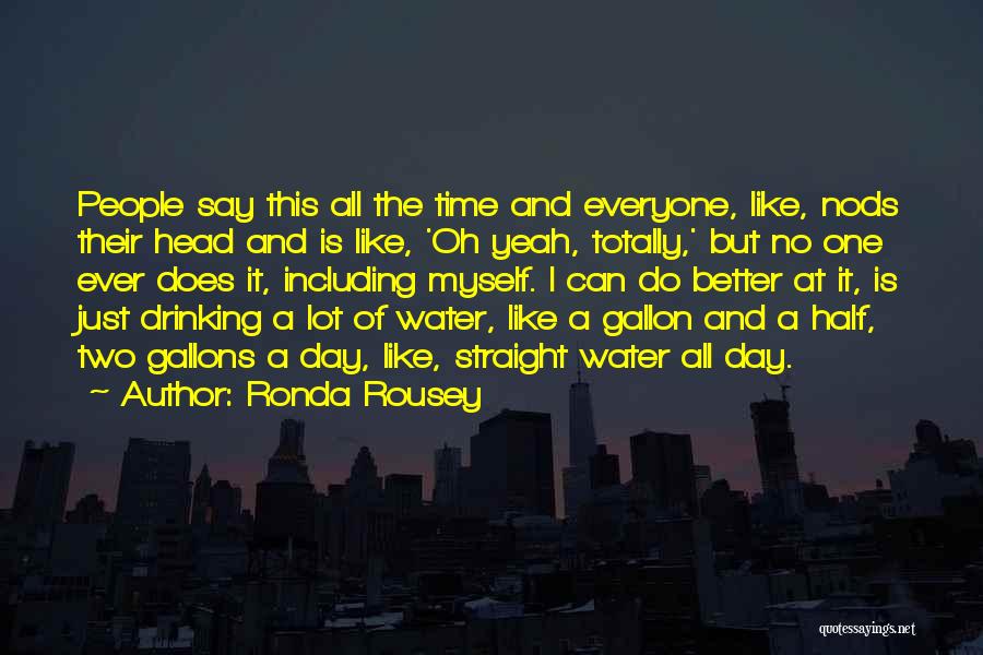 Best Drinking Water Quotes By Ronda Rousey