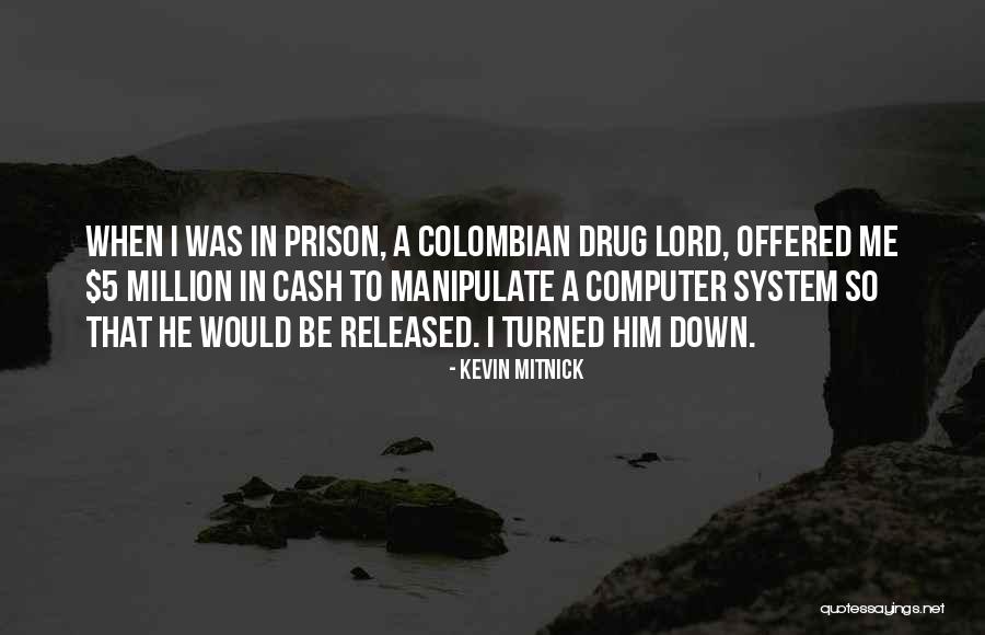 Best Drug Lord Quotes By Kevin Mitnick