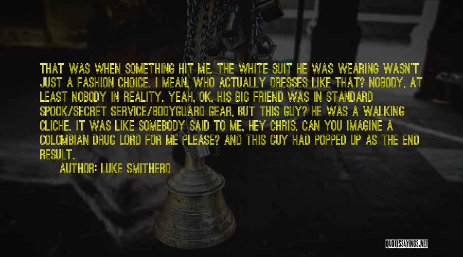 Best Drug Lord Quotes By Luke Smitherd