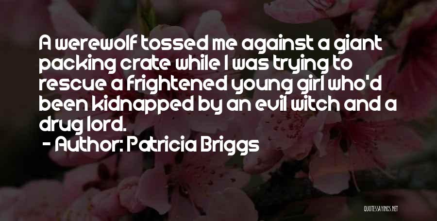 Best Drug Lord Quotes By Patricia Briggs
