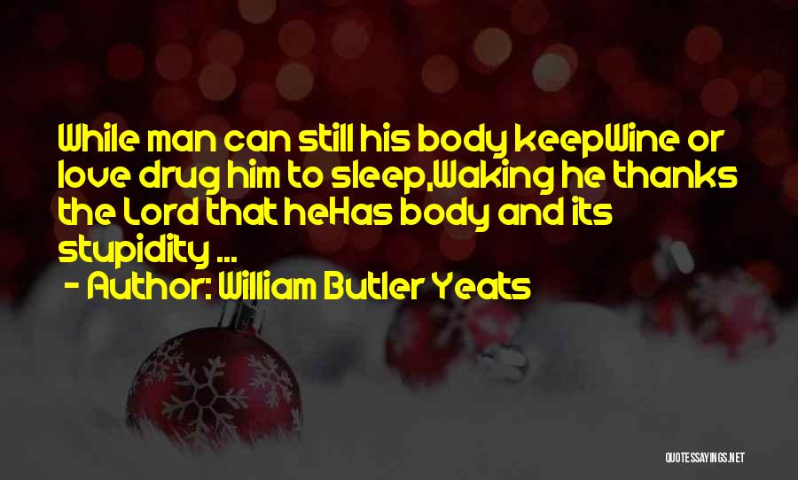 Best Drug Lord Quotes By William Butler Yeats