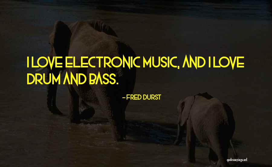 Best Drum And Bass Quotes By Fred Durst Best Drum And Bass Quotes By Fred Durst