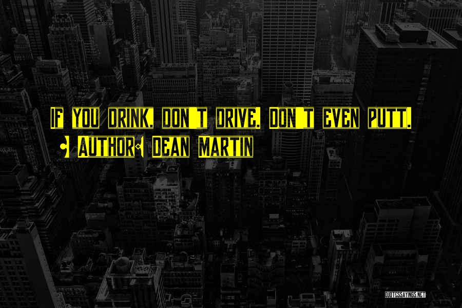 Best Drunk Driving Quotes By Dean Martin