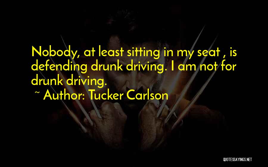 Best Drunk Driving Quotes By Tucker Carlson