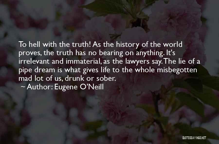 Best Drunk History Quotes By Eugene O'Neill