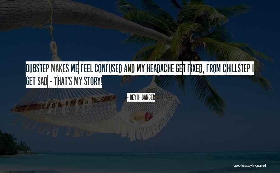 Best Dubstep Quotes By Deyth Banger Best Dubstep Quotes By Deyth Banger