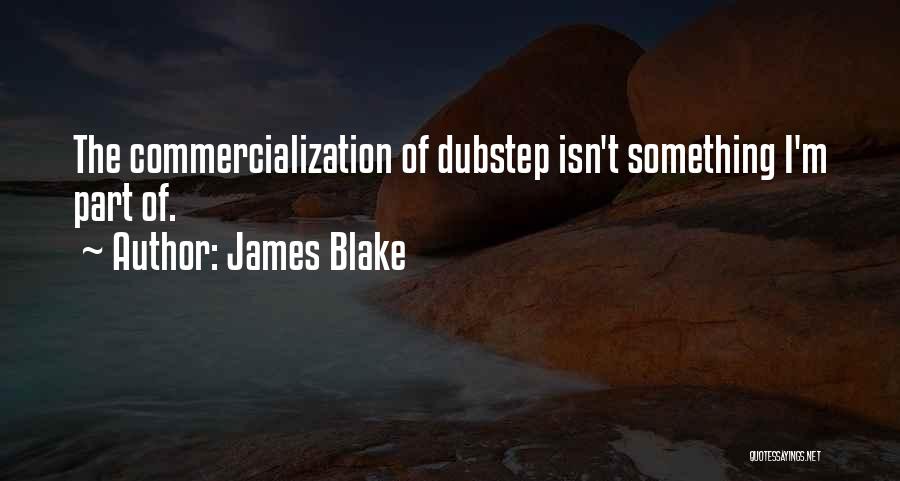 Best Dubstep Quotes By James Blake