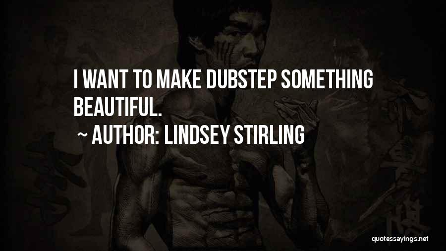 Best Dubstep Quotes By Lindsey Stirling