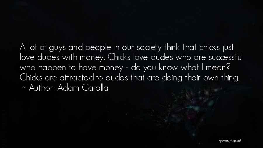 Best Dudes Quotes By Adam Carolla