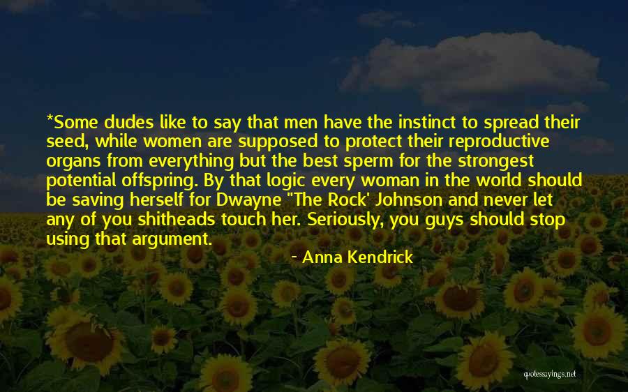 Best Dudes Quotes By Anna Kendrick