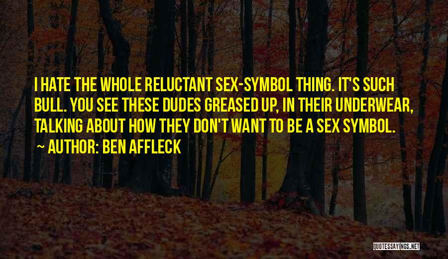 Best Dudes Quotes By Ben Affleck