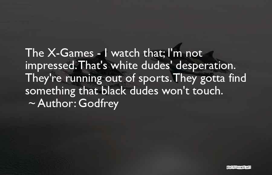 Best Dudes Quotes By Godfrey