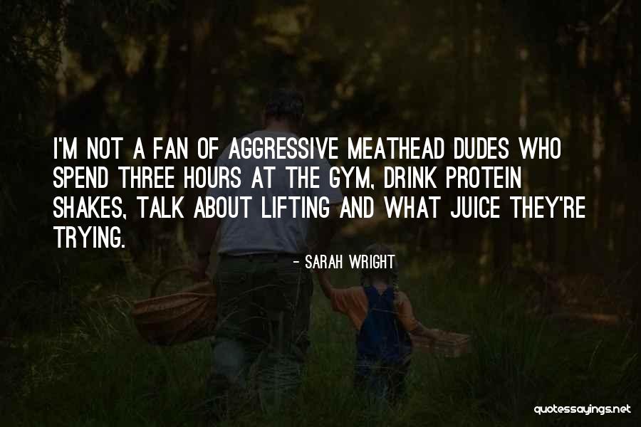 Best Dudes Quotes By Sarah Wright