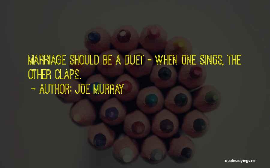 Best Duet Quotes By Joe Murray