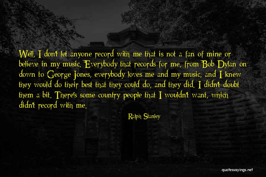 Best Dylan Quotes By Ralph Stanley