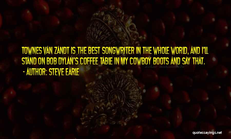 Best Dylan Quotes By Steve Earle