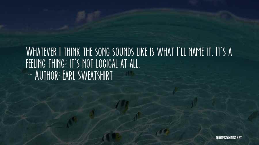 Best Earl Sweatshirt Quotes By Earl Sweatshirt