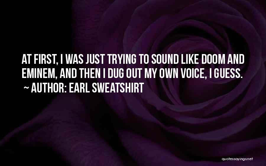 Best Earl Sweatshirt Quotes By Earl Sweatshirt