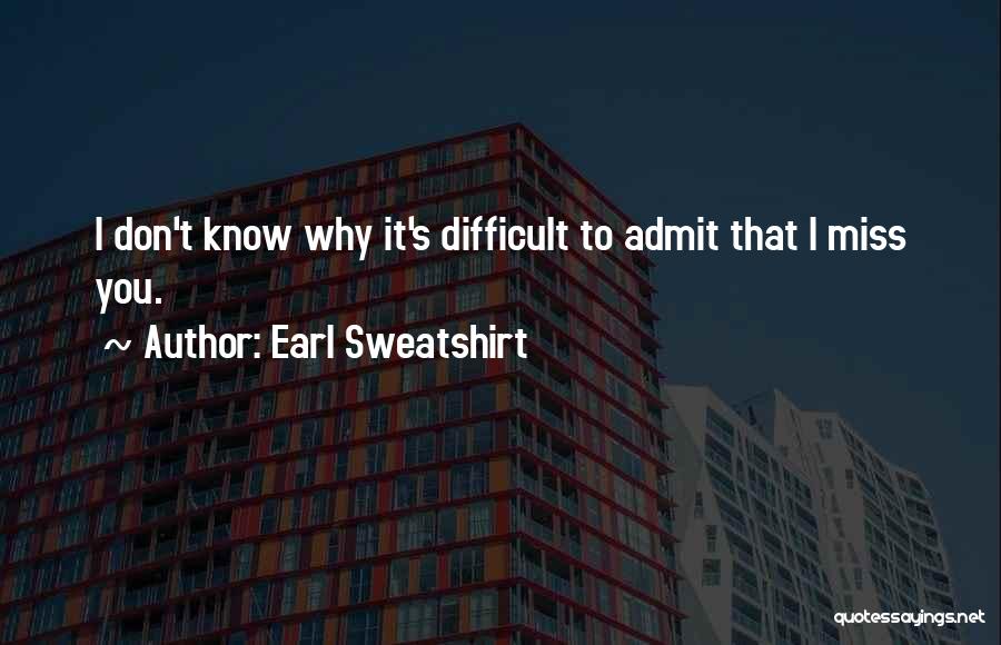 Best Earl Sweatshirt Quotes By Earl Sweatshirt