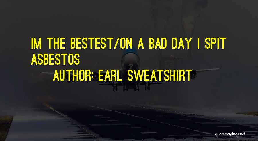 Best Earl Sweatshirt Quotes By Earl Sweatshirt