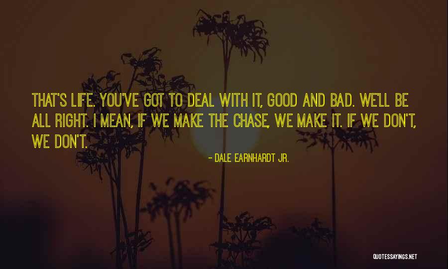 Best Earnhardt Quotes By Dale Earnhardt Jr. Best Earnhardt Quotes By Dale Earnhardt Jr.