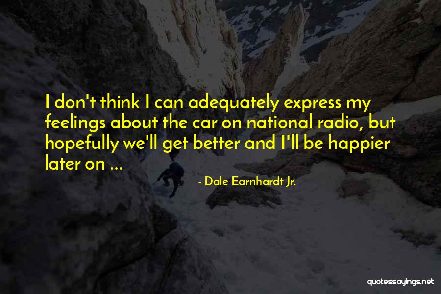 Best Earnhardt Quotes By Dale Earnhardt Jr. Best Earnhardt Quotes By Dale Earnhardt Jr.