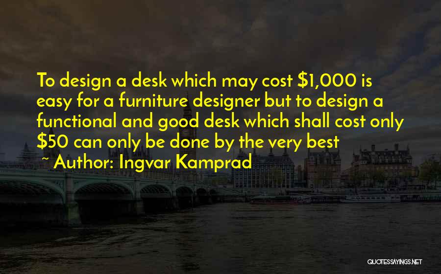 Best Easy A Quotes By Ingvar Kamprad