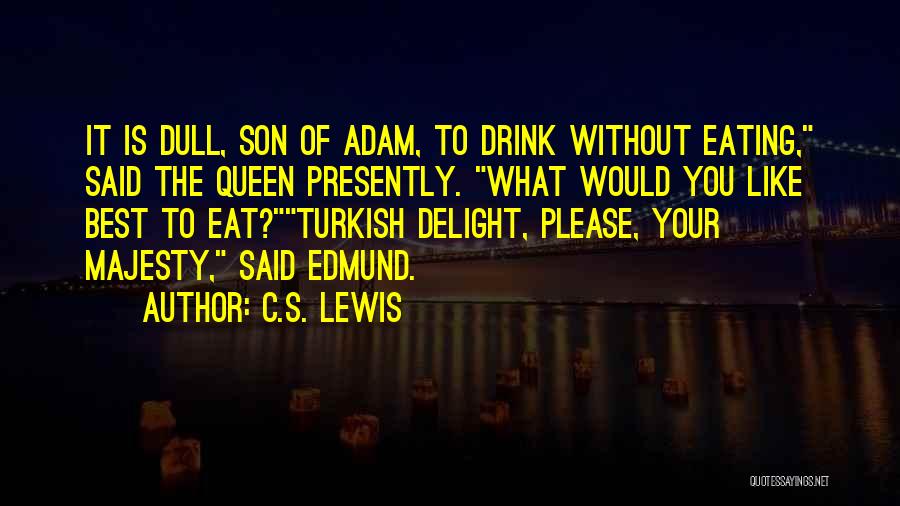 Best Eating Quotes By C.S. Lewis