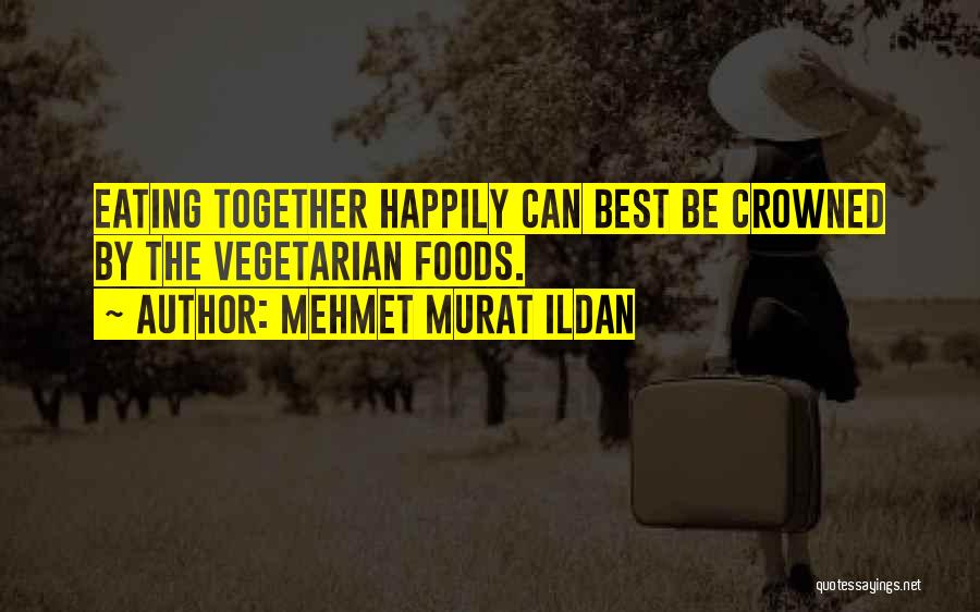 Best Eating Quotes By Mehmet Murat Ildan