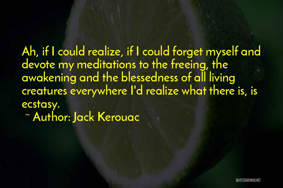 Best Ecstasy Quotes By Jack Kerouac